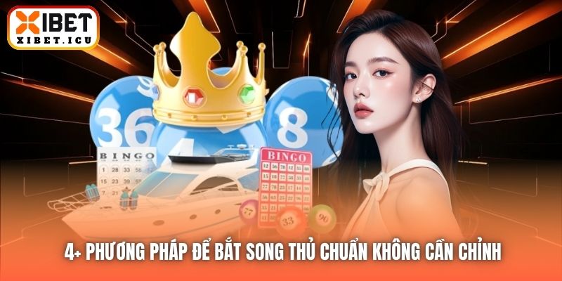 4+ phương pháp để bắt song thủ chuẩn không cần chỉnh