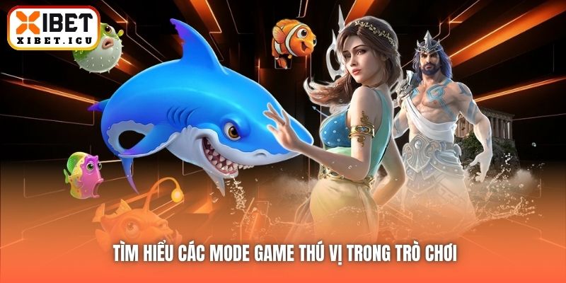 Tìm hiểu các mode game thú vị trong trò chơi