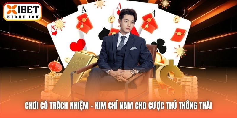 Chơi Có Trách Nhiệm | Kim Chỉ Nam Cho Cược Thủ Thông Thái