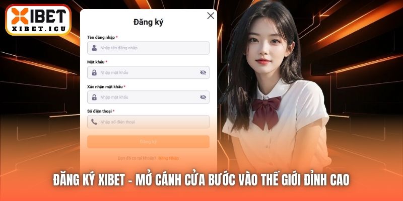 Đăng Ký Xibet | Mở Cánh Cửa Bước Vào Thế Giới Đỉnh Cao