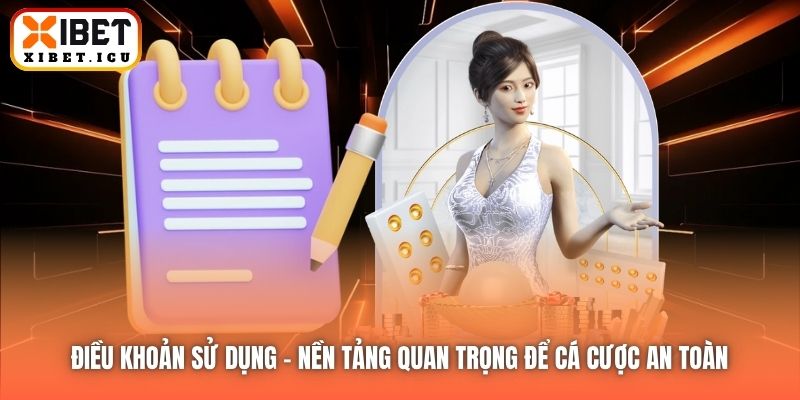 Điều Khoản Sử Dụng | Nền Tảng Quan Trọng Để Cá Cược An Toàn